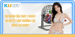 Dự Đoán Cầu Chạy 3 Ngày: Bí Quyết Săn Thưởng Cực Đỉnh Tại Kubet