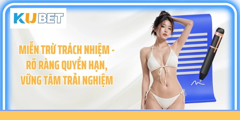 Ý nghĩa của chính sách miễn trừ trách nhiệm KUBET